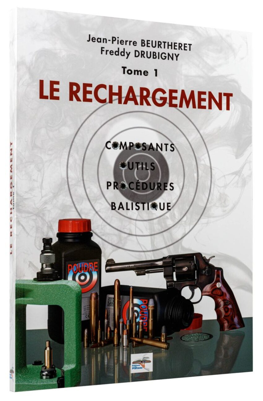 Manuel de rechargement Tome 1: LE RECHARGEMENT, COMPOSANTS, OUTILS, PROCÉDURES, BALISTIQUE